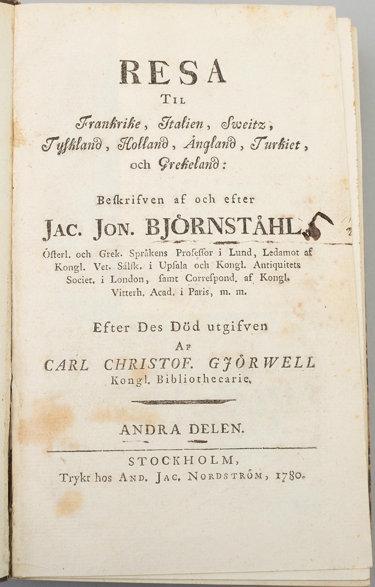 JOHAN JACOB BJÖRNSTÅHL, "Resa til Frankrike, Italien...",4 band, utg. C. Chr. Gjörwell. I-VI. (A. J. Nordström) 1780-84.