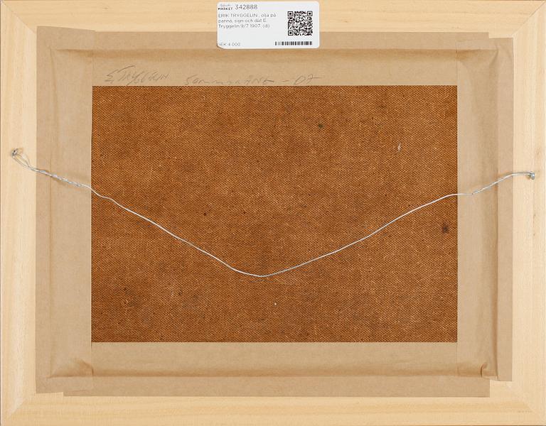ERIK TRYGGELIN , olja på pannå, sign och dat E. Tryggelin 9/7 1907.