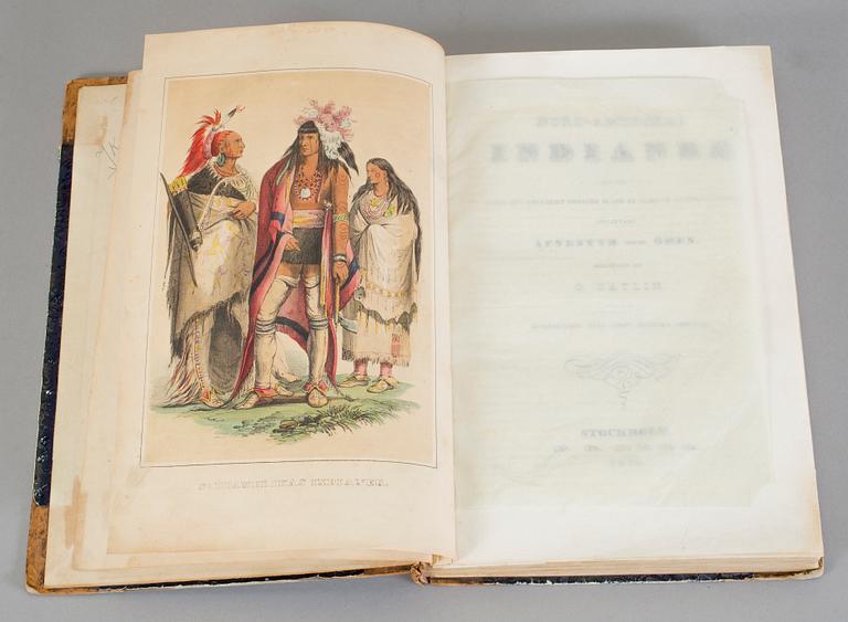 GEORGE CATLIN, "Nord-Amerikas Indianer och de under ett åttaårigt vistande...äfventyr och öden", Stockholm1848.