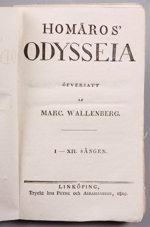 BÖCKER, vol I-II, "Odyssen", översatta av Marcus Wallenberg. Linköping 1819 resp 1821.