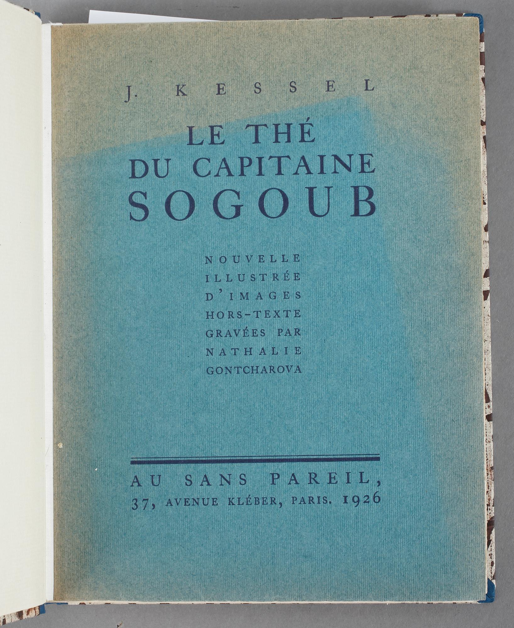 J. KESSEL, Le Thé du Capitaine Sogoub, illustrerad av Nathalie Gontcharova, Paris 1926.