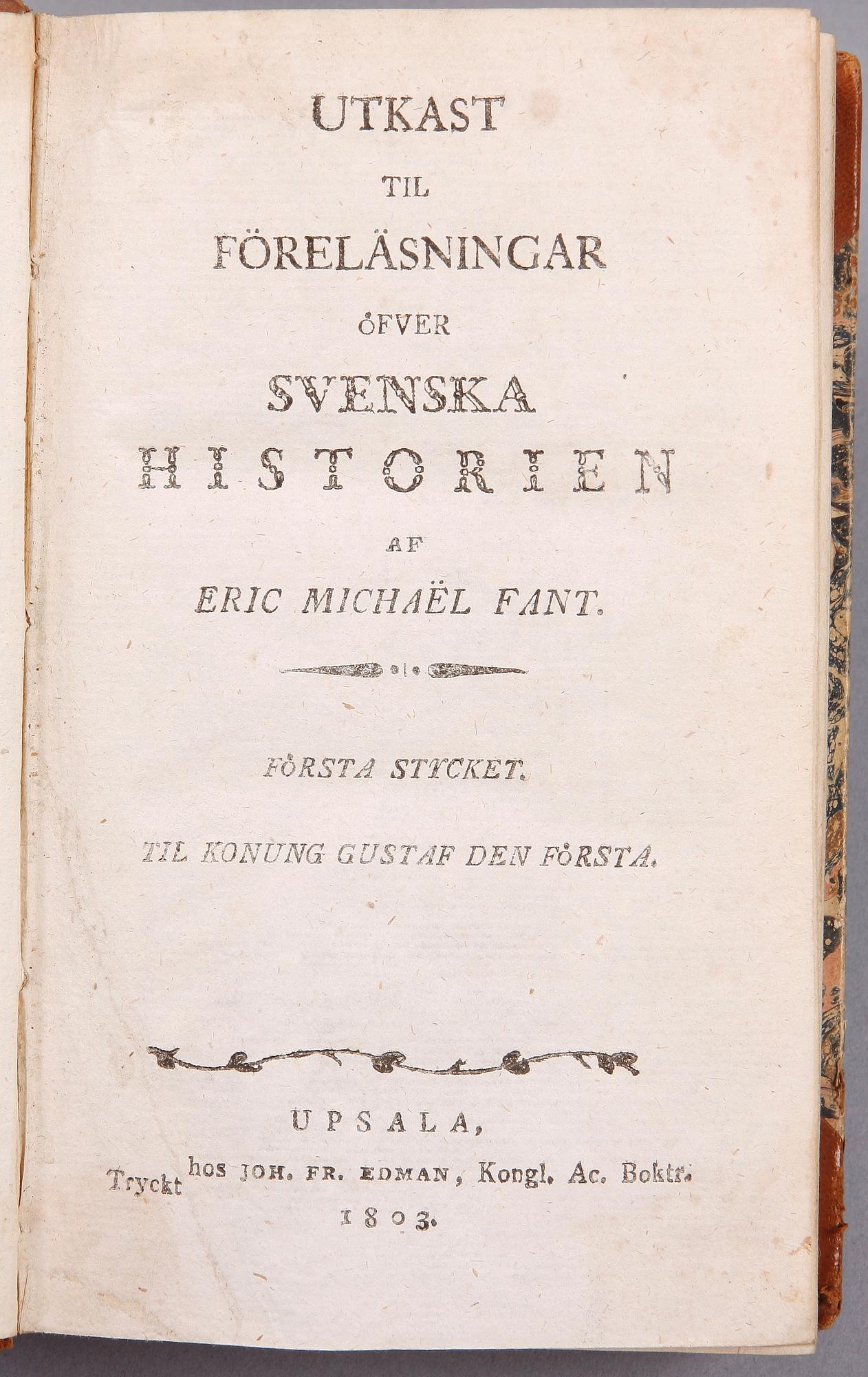 BÖCKER, 5 st, mest svensk historia, bla "Utkast till til föreläsningar öfver svenska historien" av EM Fant. 1803-1807.