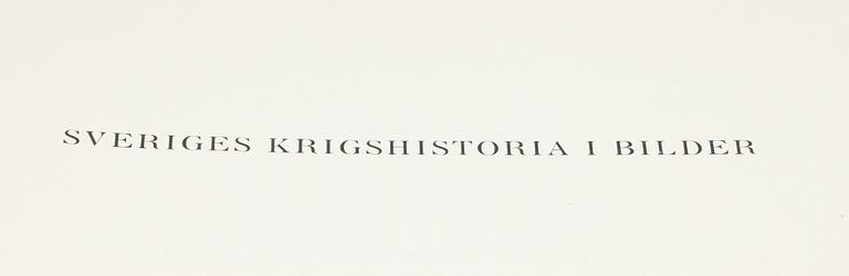 BÖCKER, 3 vol, "Sveriges krigshistoria i bilder, text Gustaf Björlin, utgiven av John M. Påhlman, Stockholm, 1917-19.