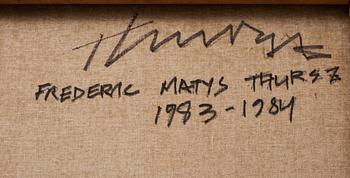 FREDERIC MATYS THURSZ, olja på duk, a tergo signerad och daterad 1983-84.