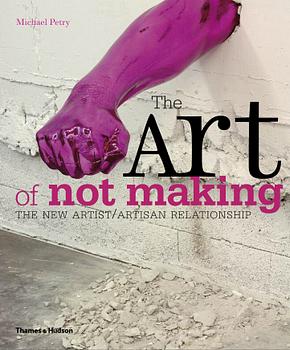 28. Michael Petry, "The art of Not Making", 2012.