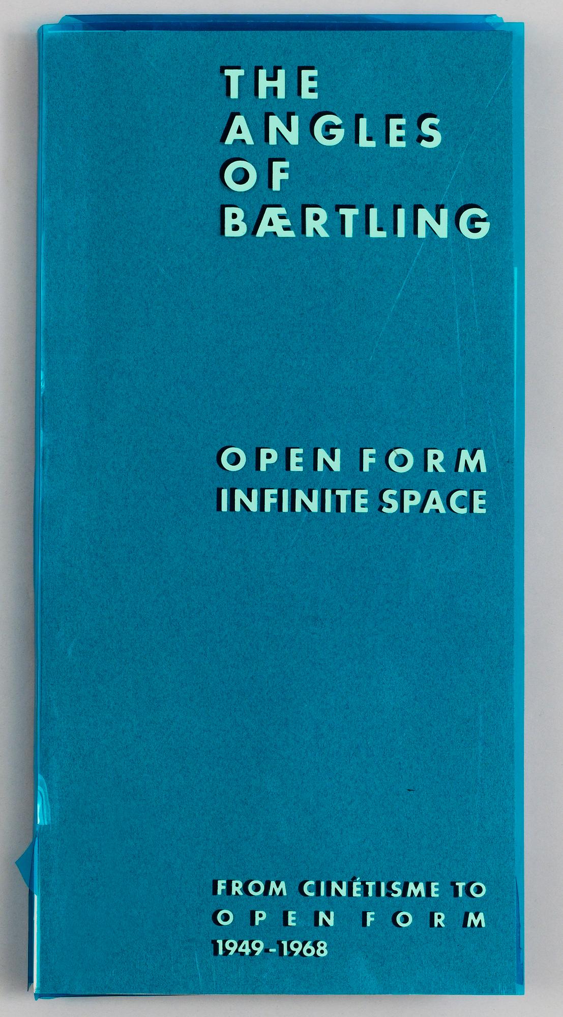 Olle Bærtling, "The Angles of Baertling. Open form infinite space. From cinétisme to open form 1949-1968".