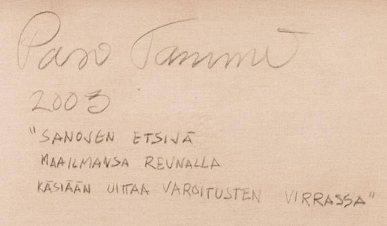 PASI TAMMI, "SANOJEN ETSIJÄ MAAILMANSA REUNALLA KÄSIÄÄN UITTAA VAROITUSTEN VIRRASSA".