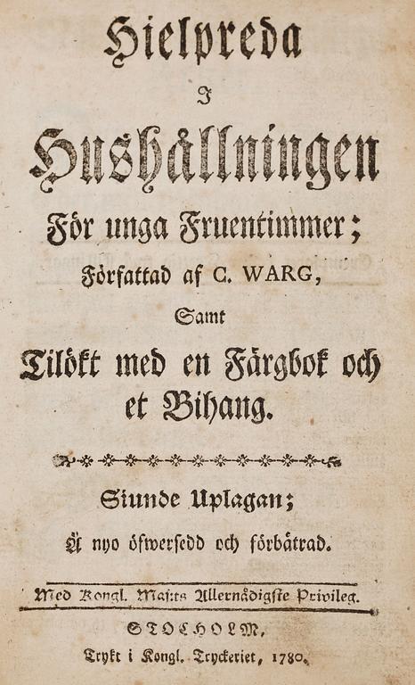 KOKBÖCKER, 2 st, bla "Hielpreda i hushållningen för unga fruentimmer" av C. Warg, sjunde uppl, Stockholm 1780.