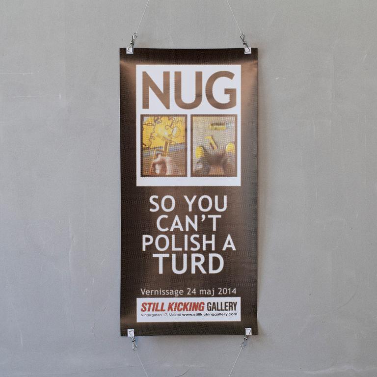 MAGNUS "NUG" GUSTAFSSON, exhibition poster, "SO YOU CANT POLISH A TURD", 2014.