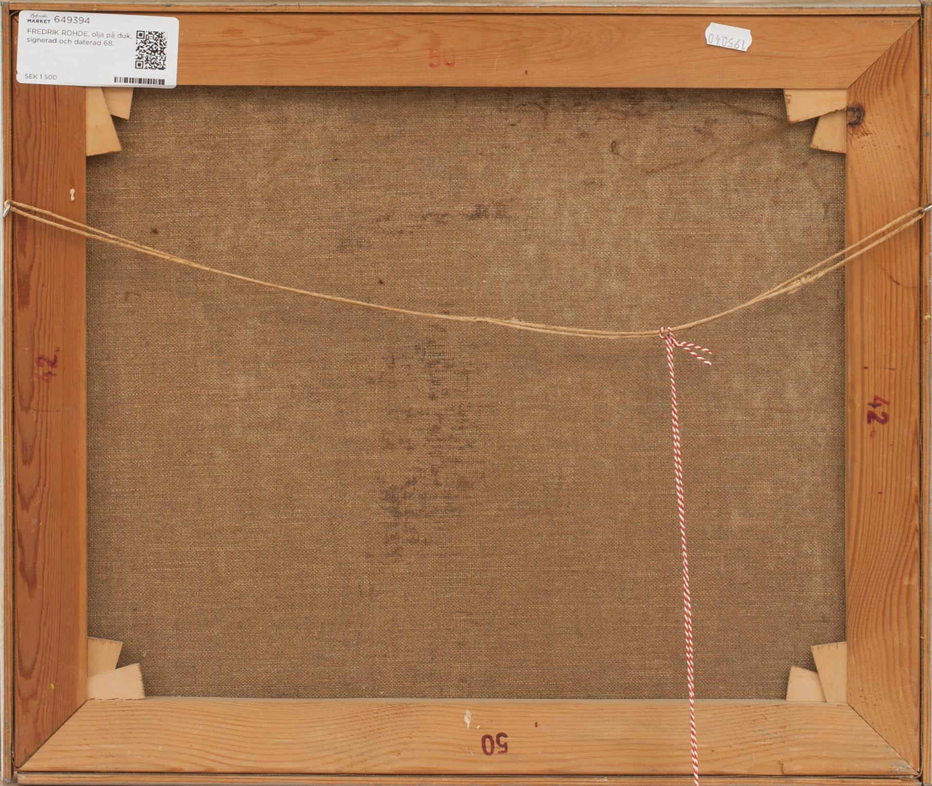 FREDRIK ROHDE, olja på duk, signerad och daterad 68.