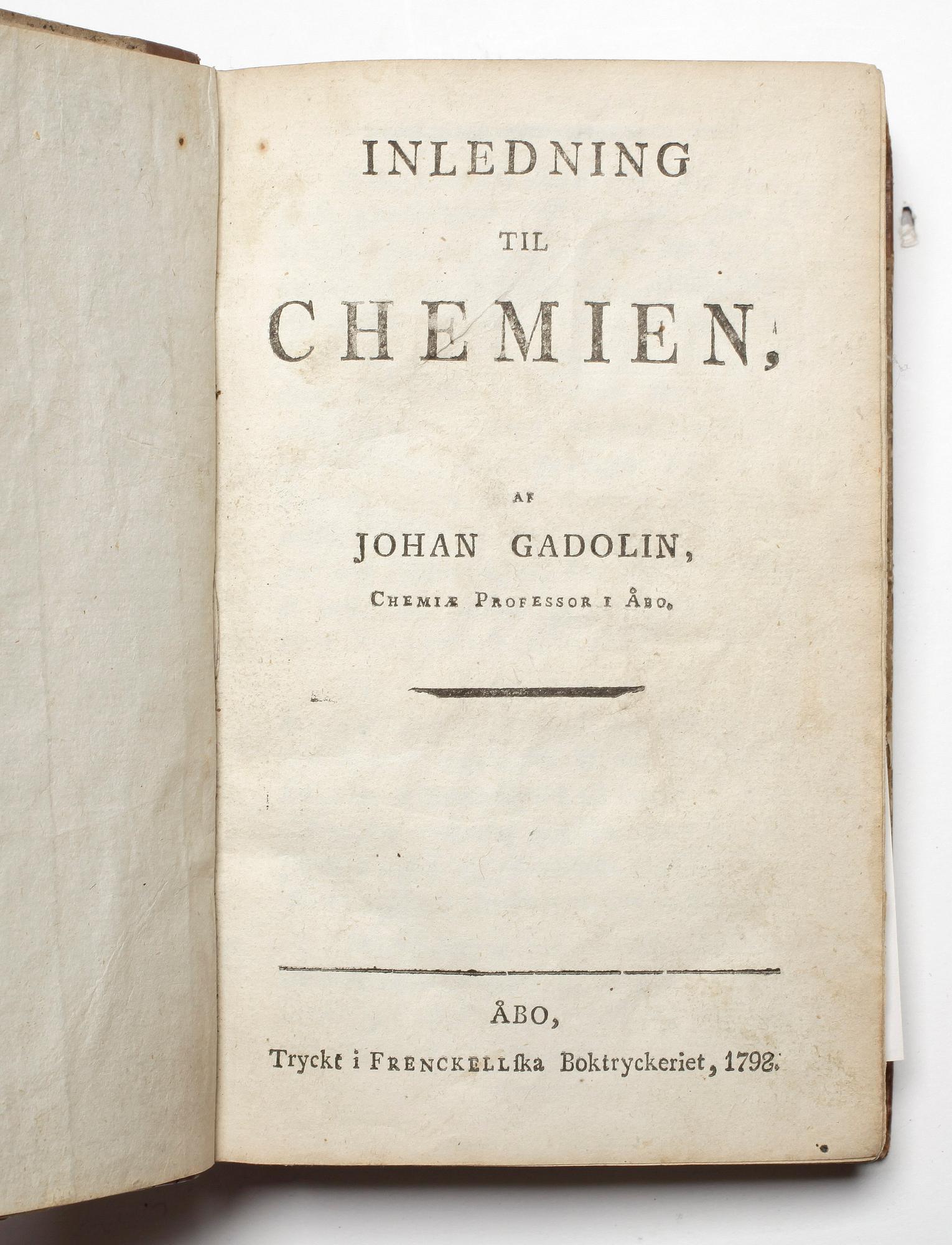 BOK, Johan Gadolin, kemiprofessor, "Inledning til Chemien", Åbo, Frenckellska boktryckeriet, 1798.
