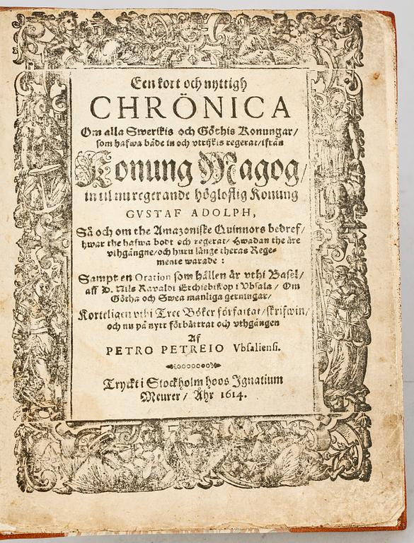 BOK, "Een kort och nyttigh Chrönica om alla Swerikis och Göthis konungar..." av Petrus Petrejus, andra upplagan, Stockholm 1614.