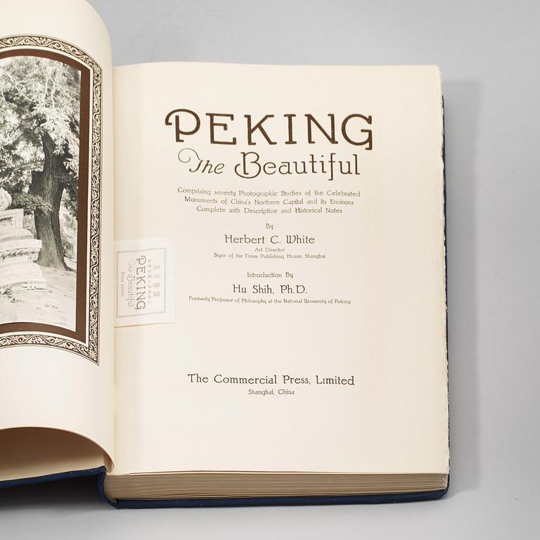 HERBERT C. WHITE, Peking the Beautiful. Shanghai, China: The Commercial Press, Limited, 1927.