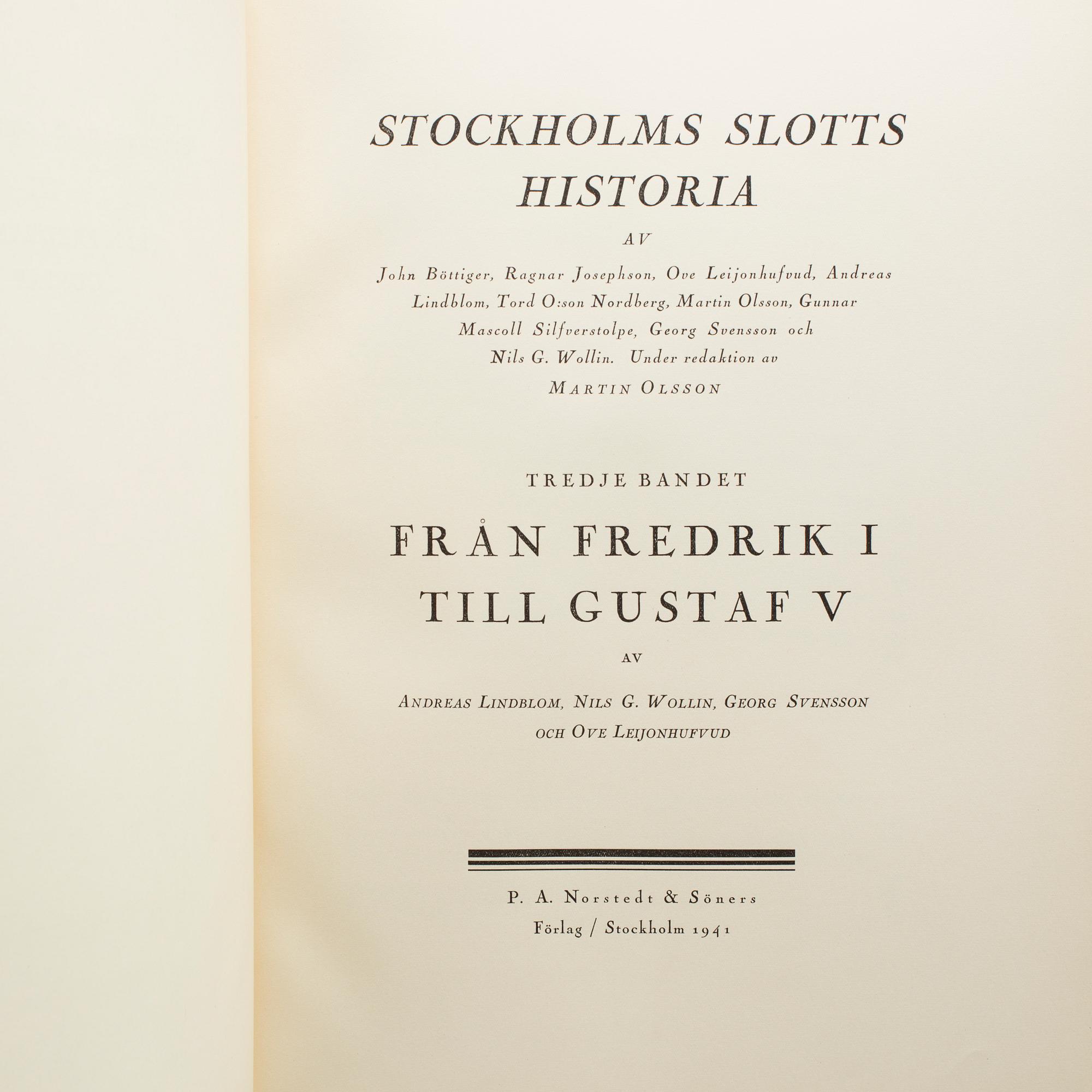 MARTIN OLSSON OCH TORD O:SON NORDBERG, (RED)3 vol, Stockholms slotts historia, 1-3, Stockholm 1940-41.