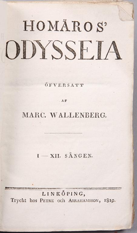 BÖCKER, I-II, "Odyssen", översatt av Marcus Wallenberg, Linköping 1819 resp 1821.