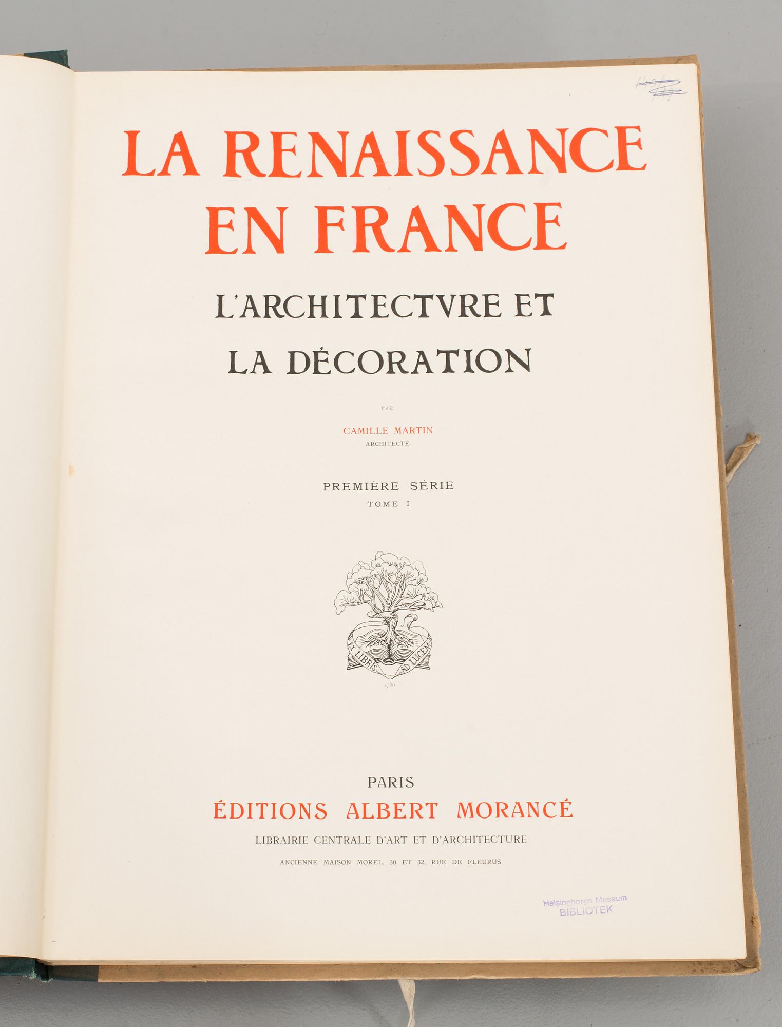 LA RENAISSANCE EN FRANCE..." 4 VOL. Utgiven av Albert Morancé . Paris 1910.