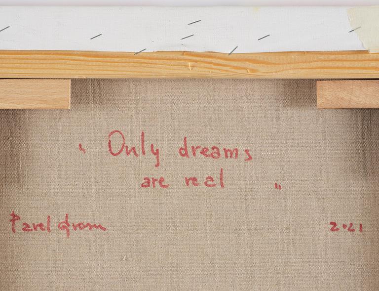 Pavel Grosu, "Only dreams are real".