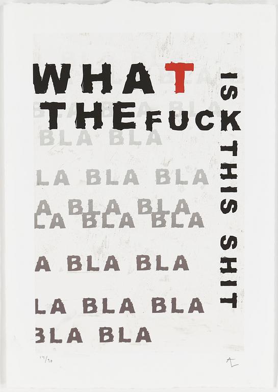 ANDREAS LUNDBERG, "What the fuck is this shit", pigmentprint, monogramsignerad och numrerad 14/90.