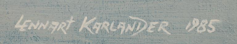 LENNART KARLANDER, olja på duk, sign och dat 1985.