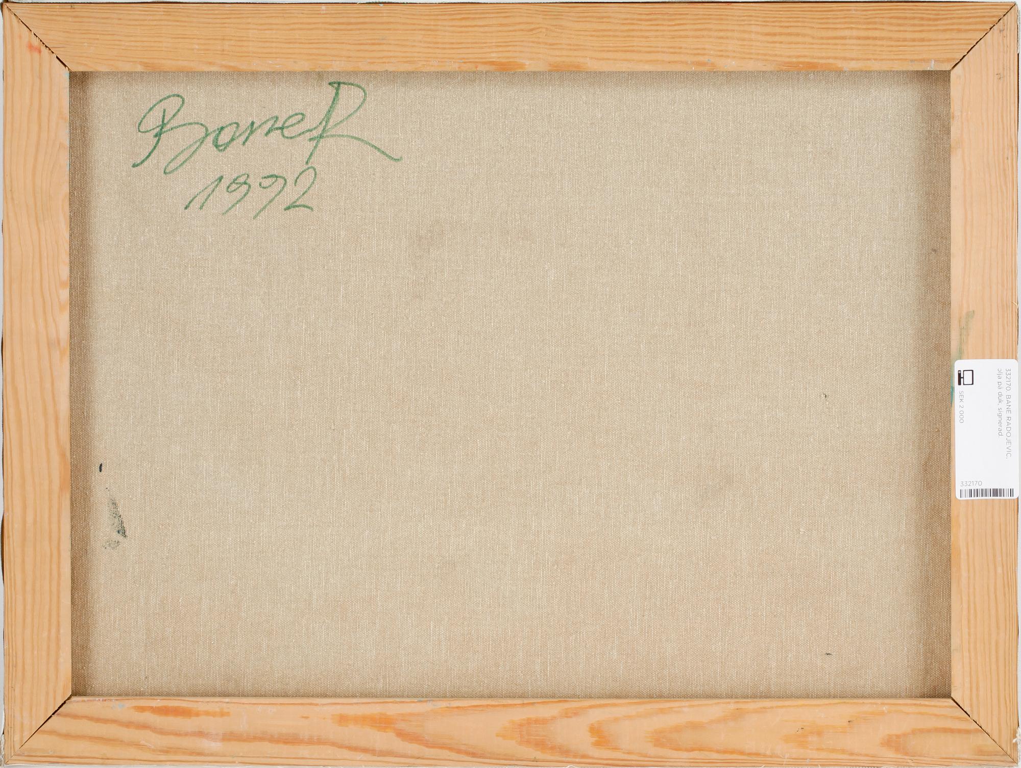 BANE RADOJEVIC, olja på duk, signerad.