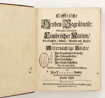 BOK, "Cimbrische Henden Begräbnisse wie unsere..." del III och IV i en vol, av MT. Trogillo, Hamburg 1702.