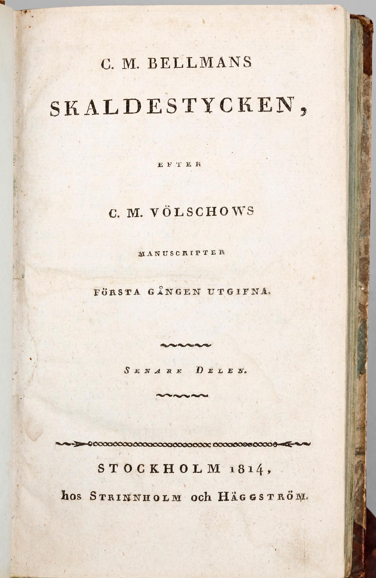 BÖCKER, 2 st, "Bacchi Tempel, öpnadt vid En Hieltes död" resp "CM Bellmans Skaldestycken efter CM Völschows manuscripter" senare delen, Stockholm 1783 resp 1814.