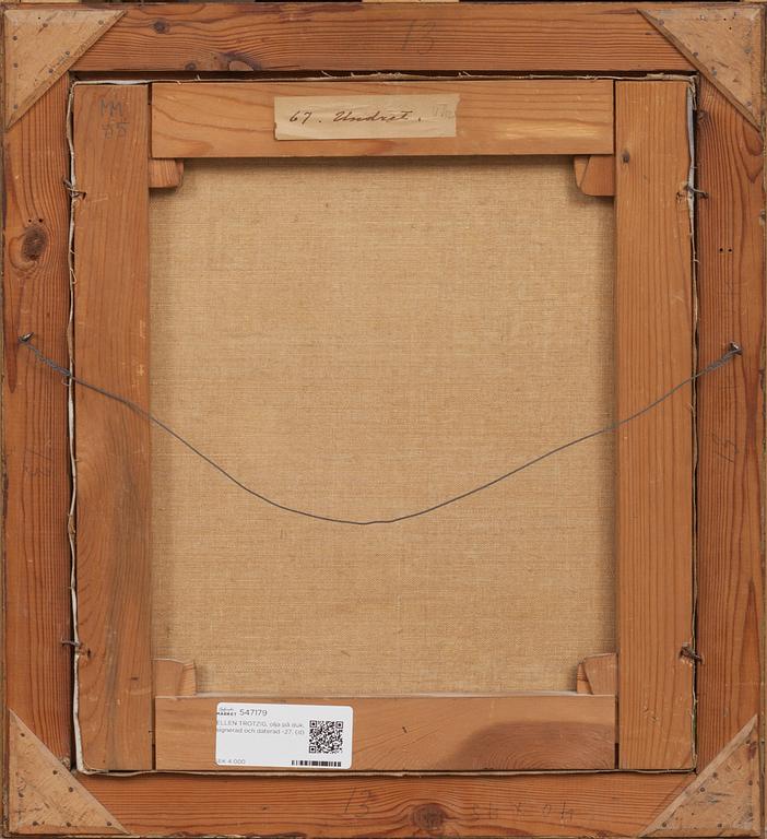 ELLEN TROTZIG, olja på duk, signerad och daterad -27.