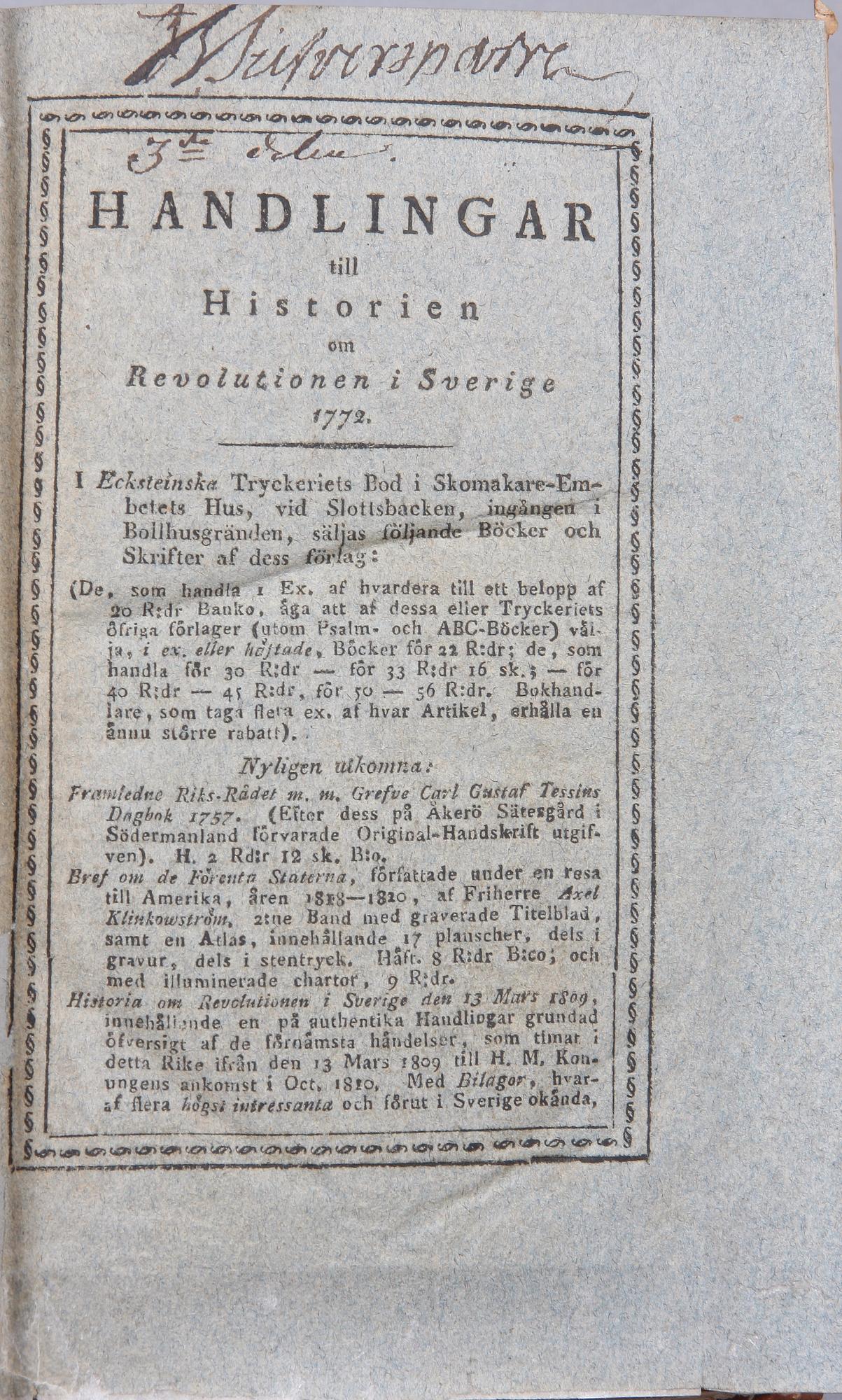 BÖCKER, vol I-III, "Hemliga handlingar hörande till Sveriges historia...Gustaf III:s anträde till regeringen", Stockholm 1821-25.