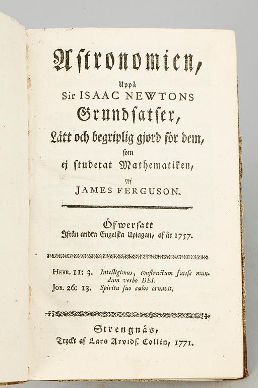 BOK, "Astronomien uppå Sir Isaac Newtons Grundsatser..." av James Ferguson, översatt fr andra engelska uppl, Strängnäs 1771.