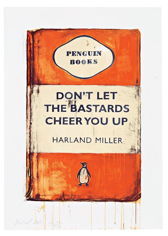 Harland Miller, ”Don’t Let The Bastards Cheer You Up”.