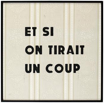 556. Ben Vautier, "ET SI ON TIRAIT UN COUP".