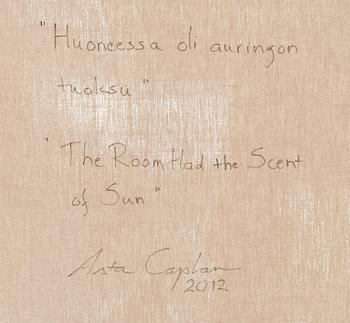 ASTA CAPLAN, "THE ROOM HAD THE SCENT OF SUN".