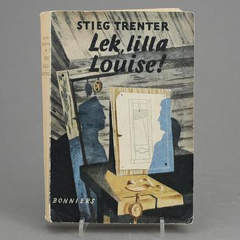 STIEG TRENTER, Lek lilla Louise, signerad av författaren, första utgåva Stockholm 1950.