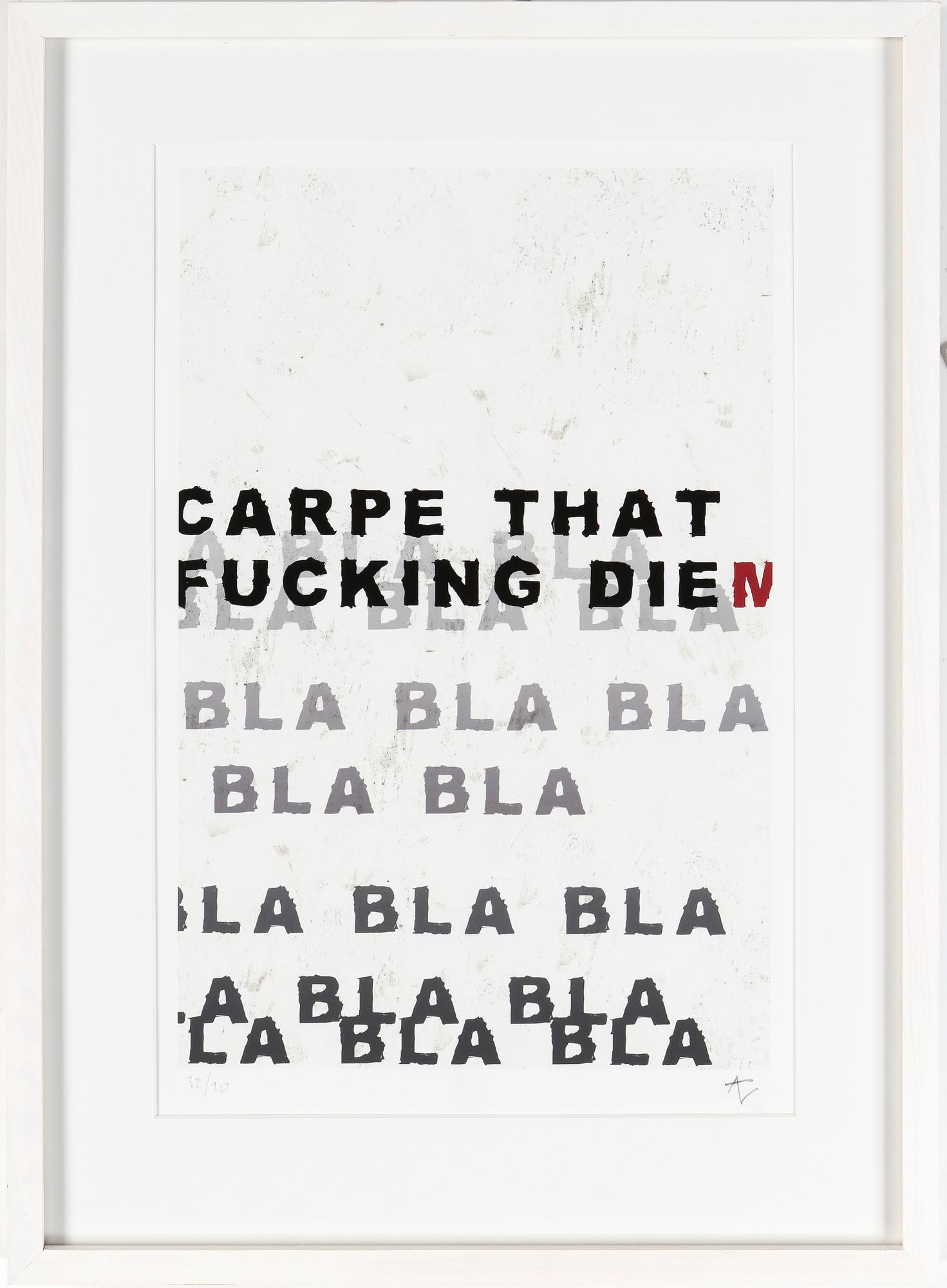 ANDREAS LUNDBERG, gicleetryck, "Carpe that fucking diem", monogramsign o numrerad 32/90.