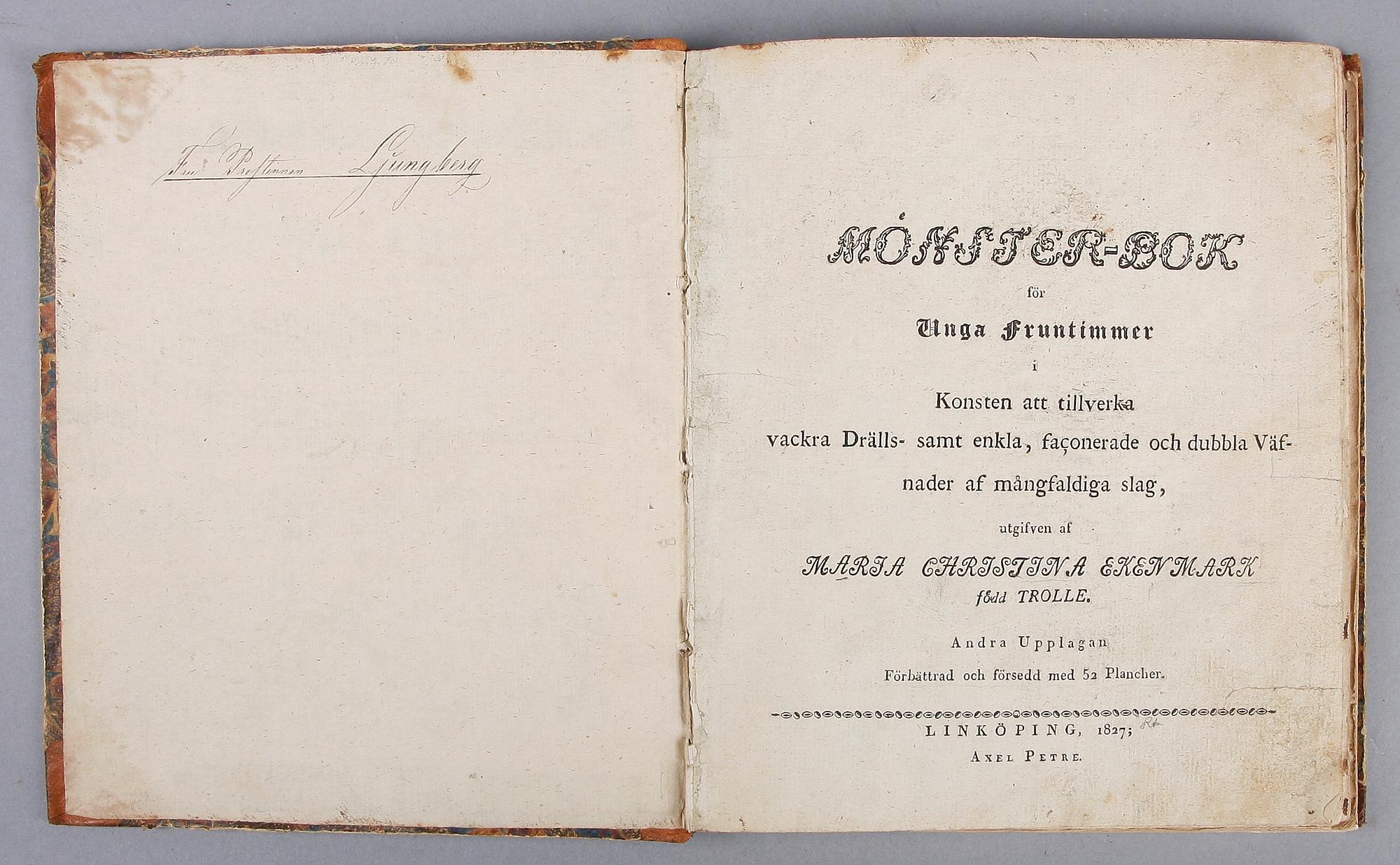 BOK, "Mönster-bok för unga fruntimmer..." av Maria Christina Ekenmark född Trolle, Linköping 1827.