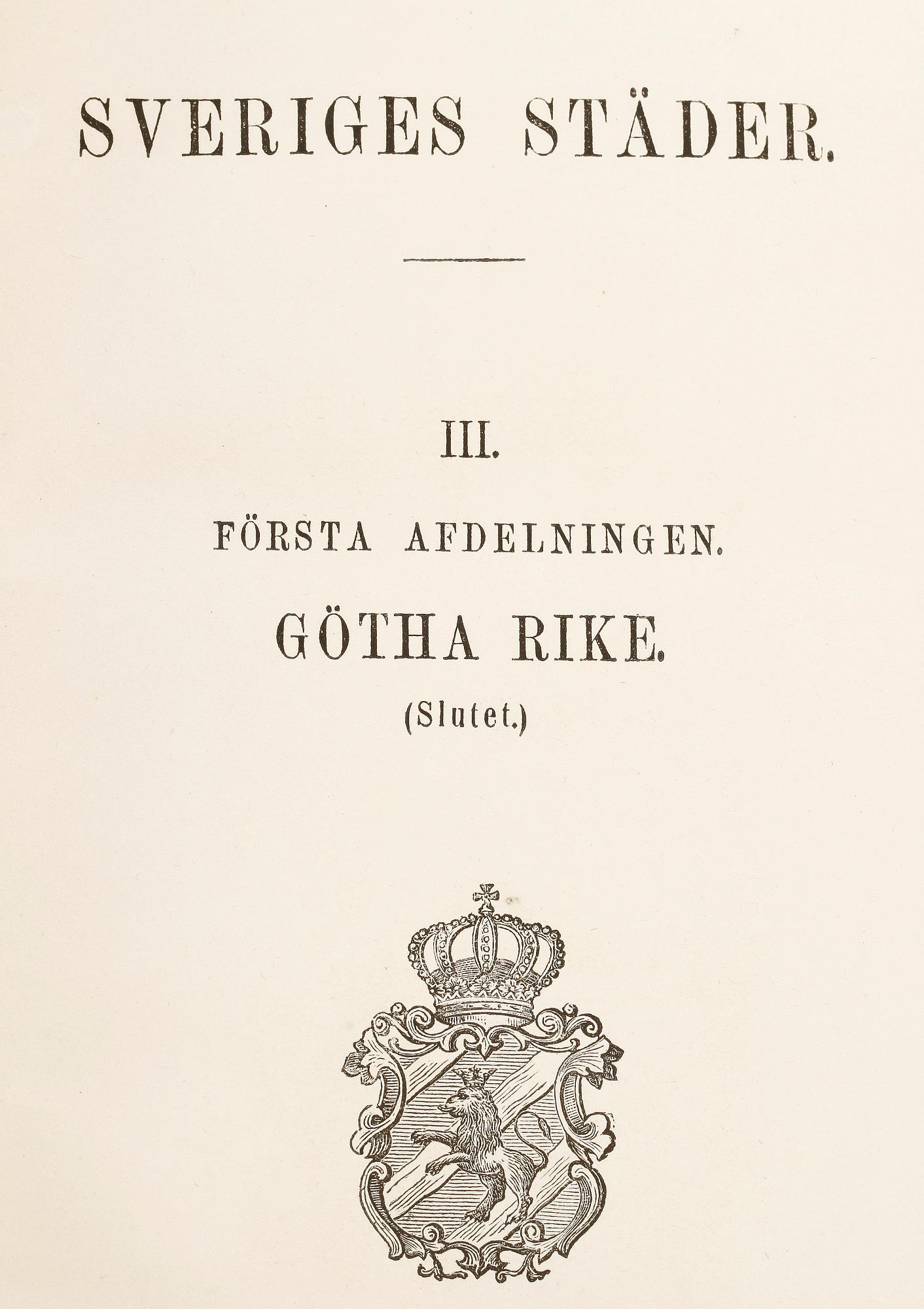 BOKVERK, vol I-III, "Försök till beskrifning öfver Sveriges städer", av TG Rudbeck, Stockholm 1855-60.