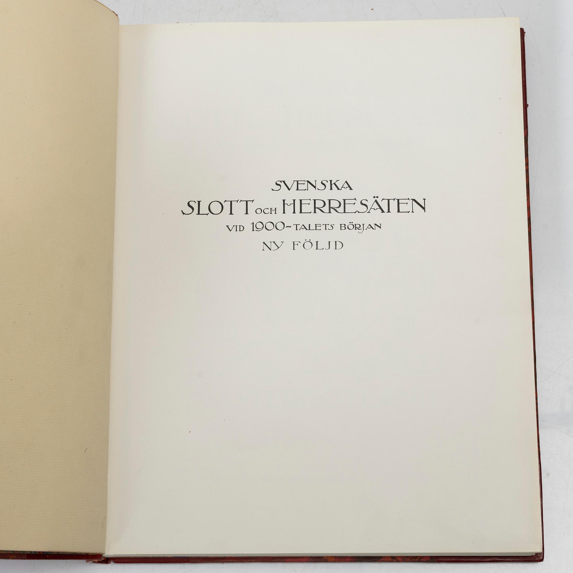 Bokverk, "Svenska slott och Herresäten vid 1900-talets början", 9 volymer samt register, 1908 - omkring 1920.