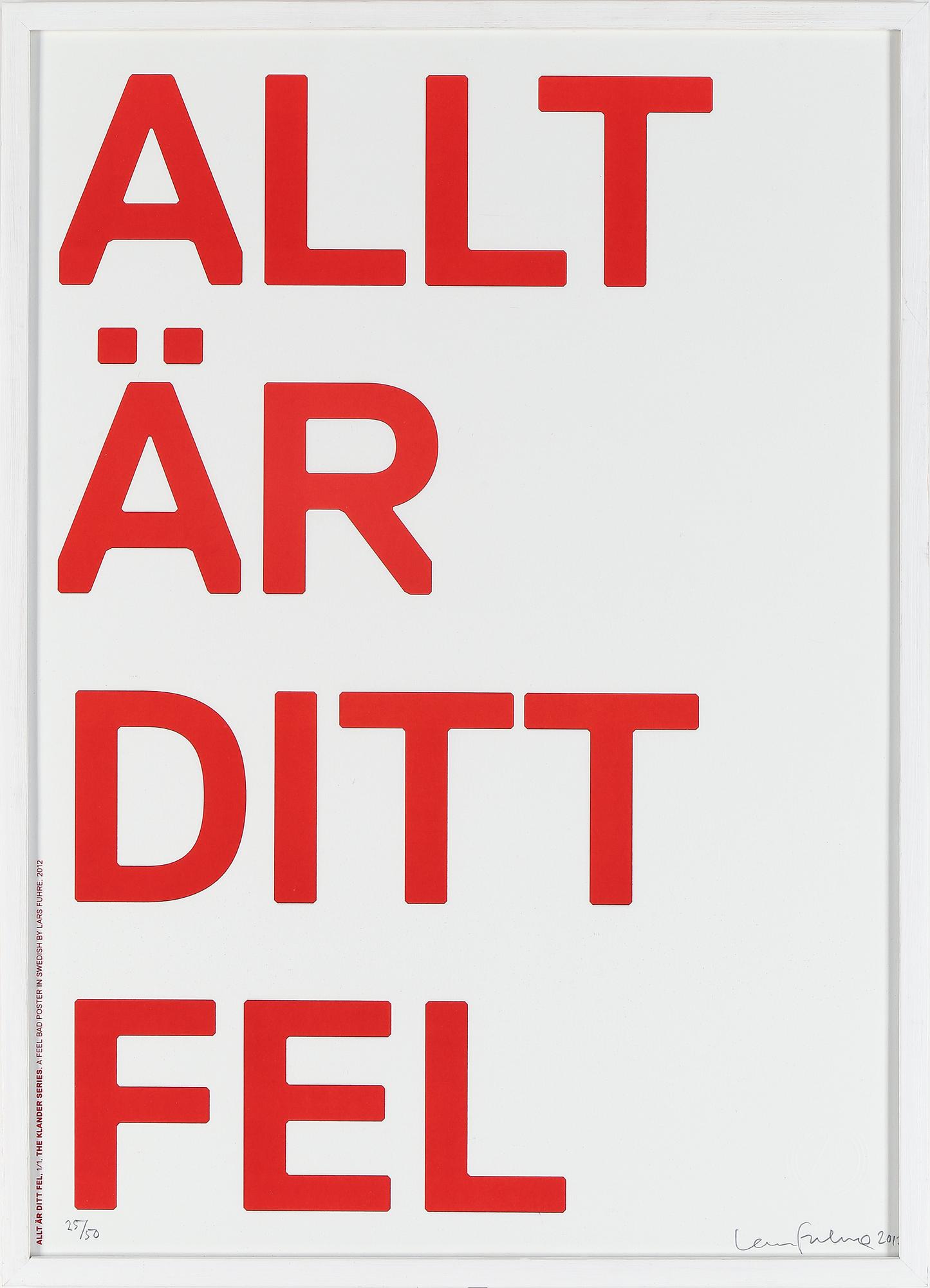 LARS FUHRE, färglitografi. "Allt är ditt fel". Signerad, numrerad 25/50 och daterad 2012.