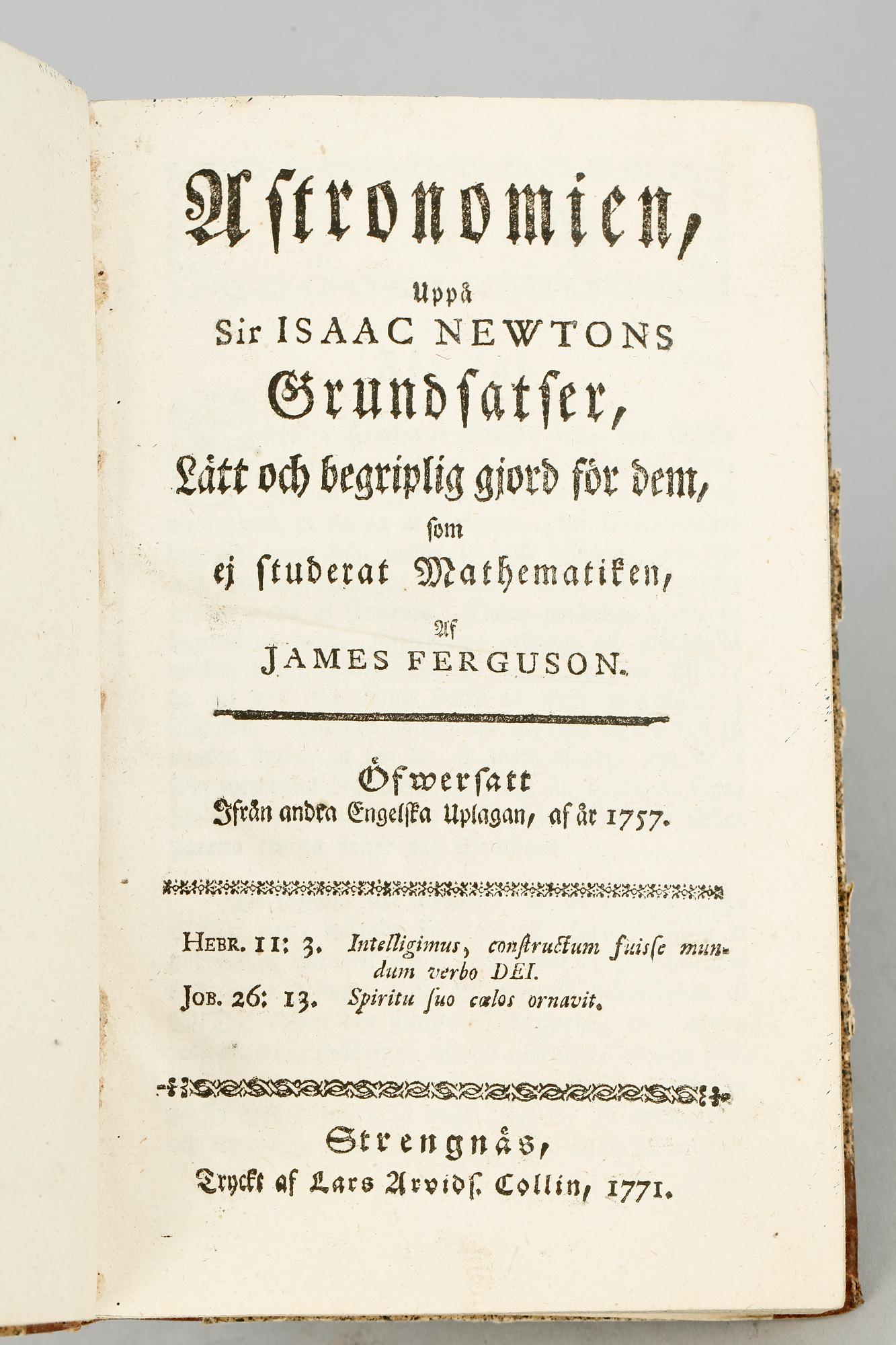 BOK, "Astronomien uppå Sir Isaac Newtons Grundsatser..." av James Ferguson, översatt fr andra engelska uppl, Strängnäs 1771.