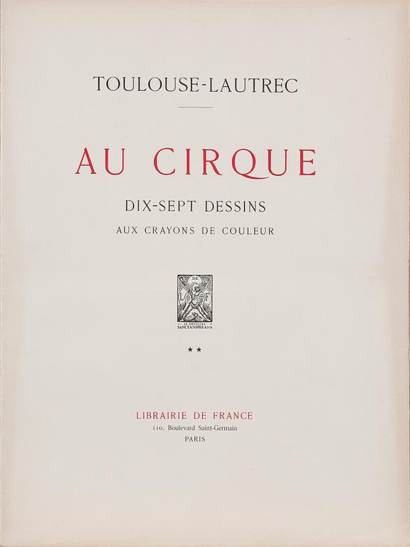 HENRI DE TOULOUSE-LAUTREC, efter, mapp med 17 st litografier, "Au Cirque", Librarie de France, 1900-tal.