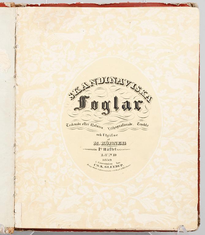 BOK, "Skandinaviska Foglar tecknade efter naturen..." M. Körner, Lund 1839 till trol 1846.