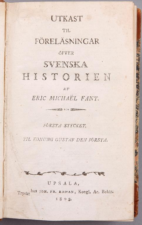 BÖCKER, 5 st, mest svensk historia, bla "Utkast till til föreläsningar öfver svenska historien" av EM Fant. 1803-1807.