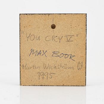 Martin Wickström & Max Book, "YOU CRY V".