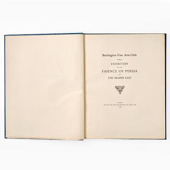 Bok, Katalog över "Exhibition of the faience of Persia and the nearer East" 1908. Burlington Fine Arts Club.