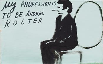 ANDREI ROITER, "MY PROFESSION IS TO BE ANDREI ROITER".