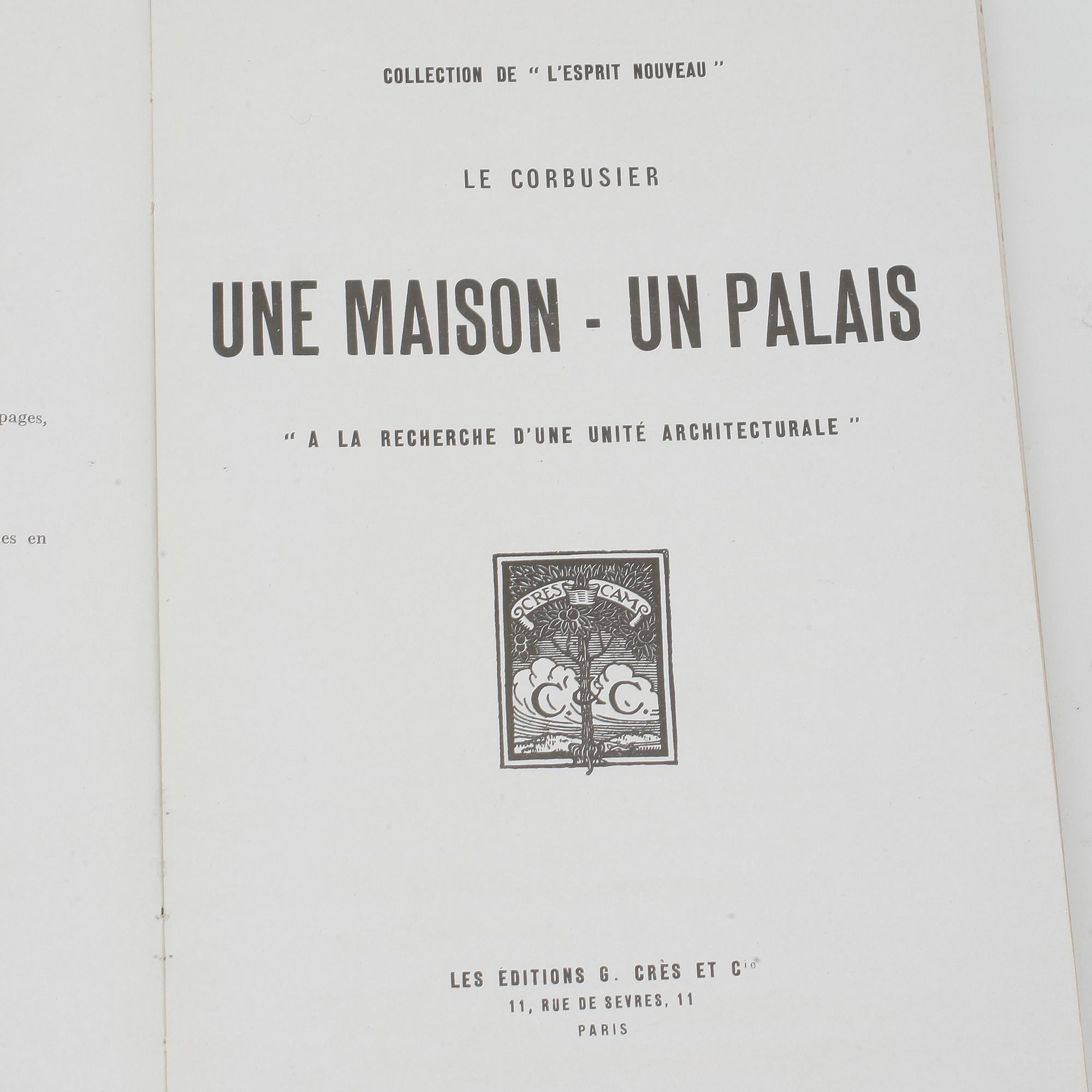 LE CORBUSIER, "Une Maison - Un Palais, A La Recherche d'une Unité Architecturale".