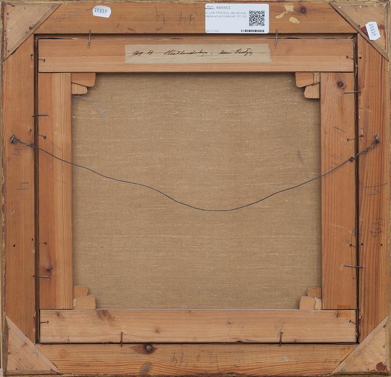 ELLEN TROTZIG, olja på duk, signerad och daterad -37.