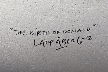 LASSE ÅBERG, "The birth of Donald", signerad och daterad 2012.