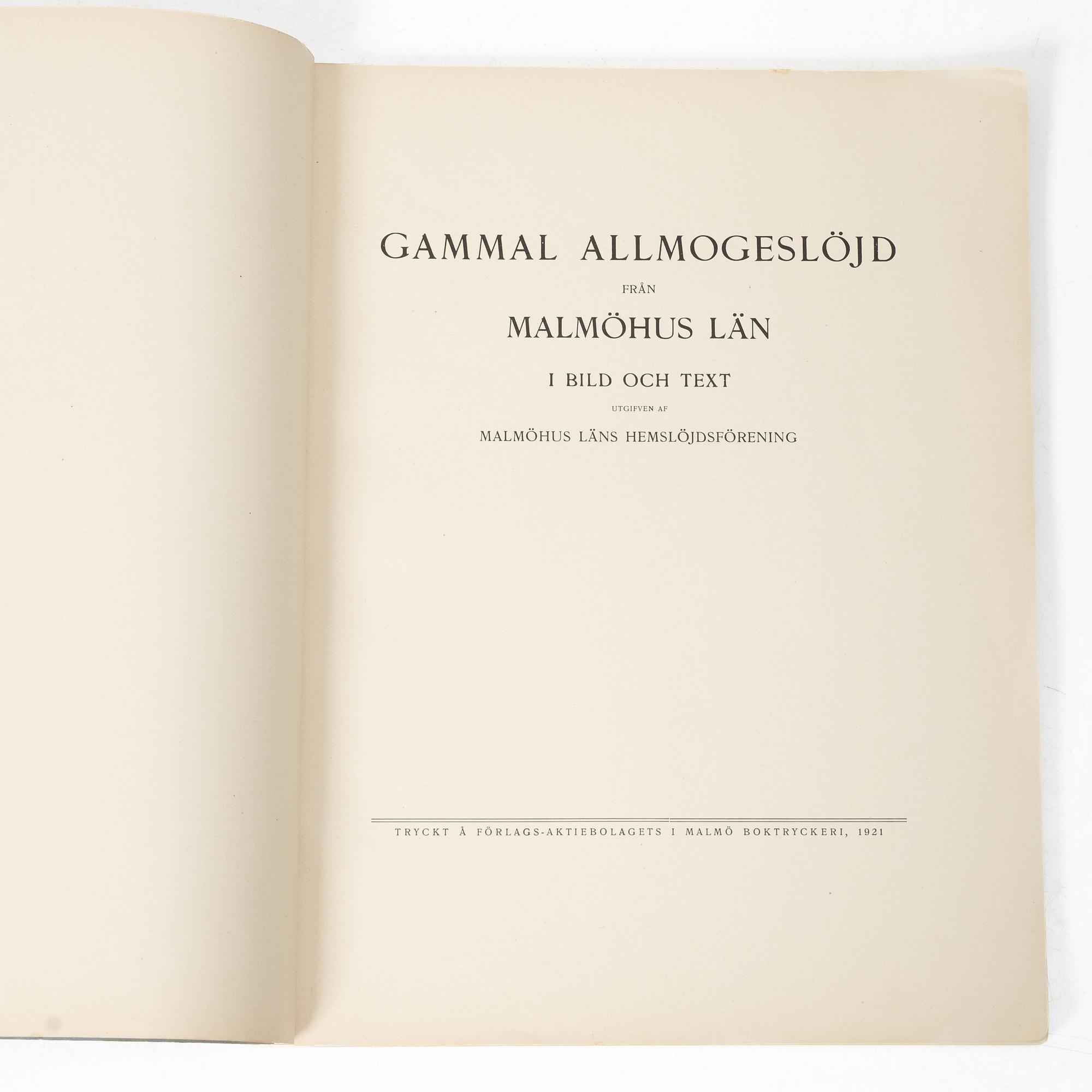 “Gammal allmogeslöjd från Malmöhus län”, 8 volumes, Förlags-aktiebolagets i Malmö Boktryckeri, 1921.