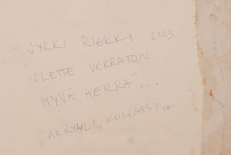 Jyrki Riekki, "OLETTE VERRATON HYVÄ HERRA".